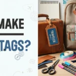 How to Make Custom Luggage Tags?