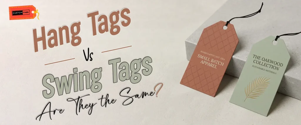 Hang Tags vs Swing Tags: Are They the Same?