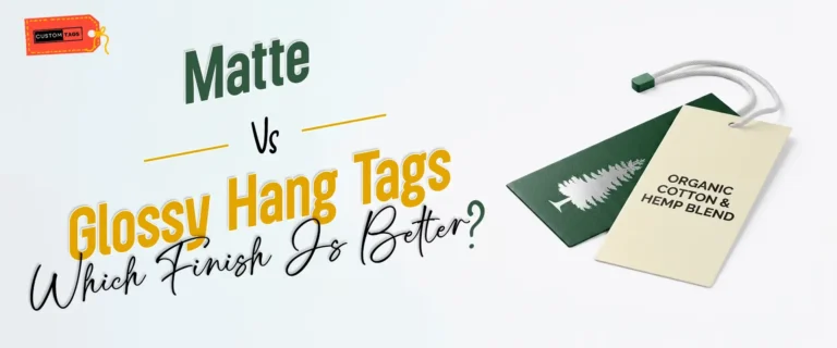 Matte vs Glossy Hang Tags: Which Finish Is Better?